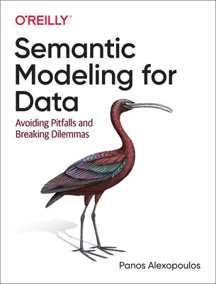 Semantic Modeling for Data: Avoiding Pitfalls and Breaking Dilemmas Paperback O'Reilly Media