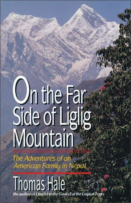 On the Far Side of Liglig Mountain: Adventures of an American Family in Nepal Paperback Zondervan