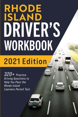 Rhode Island Driver's Workbook: 320+ Practice Driving Questions to Help You Pass the Rhode Island Learner's Permit Test Paperback More Books LLC
