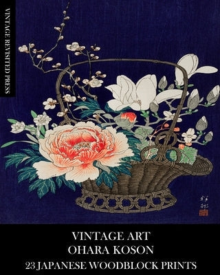 Vintage Art: Ohara Koson 23 Japanese Woodblock Prints Paperback Blurb