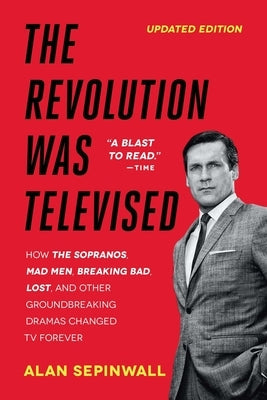 The Revolution Was Televised: The Cops, Crooks, Slingers, and Slayers Who Changed TV Drama Forever Paperback Gallery Books