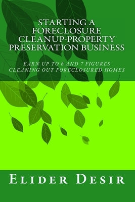 Starting A Foreclosure Cleanup-Property Preservation Business Paperback Createspace Independent Publishing Platform