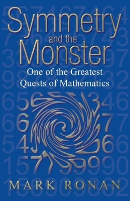 Symmetry and the Monster: The Story of One of the Greatest Quests of Mathematics Paperback Oxford University Press, USA