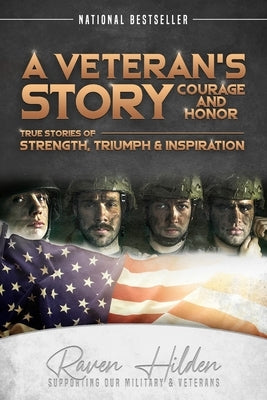 A Veteran's Story Courage and Honor: True stories of Strength, Triumph and Inspiration Paperback Havana Book Group LLC