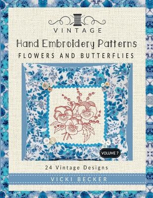 Vintage Hand Embroidery Patterns Flowers and Butterflies: 24 Authentic Vintage Designs Paperback Createspace Independent Publishing Platform