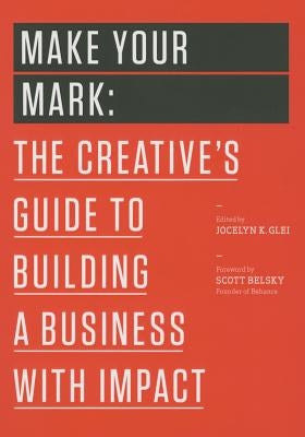 Make Your Mark: The Creative's Guide to Building a Business with Impact Amazon Publishing