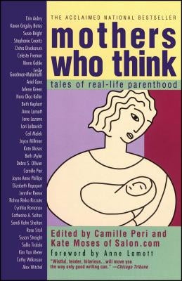 Mothers Who Think: Tales of Reallife Parenthood Paperback Washington Square Press
