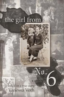 The Girl from No. 6: Based on a True Story Paperback FriesenPress