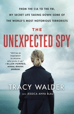 The Unexpected Spy: From the CIA to the Fbi, My Secret Life Taking Down Some of the World's Most Notorious Terrorists Paperback St. Martin's Griffin