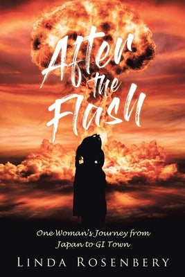 After the Flash: One Woman's Journey from Japan to GI Town Paperback Page Publishing