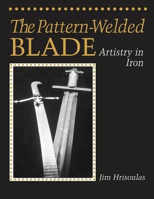 The Pattern-Welded Blade: Artistry in Iron Paperback Redd Ink Press