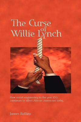 The Curse of Willie Lynch: How Social Engineering Iin the Year 1712 Continues to Affect African Americans Today Paperback Trafford Publishing