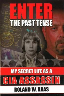 Enter the Past Tense: My Secret Life as a CIA Assassin Paperback University of Nebraska Press