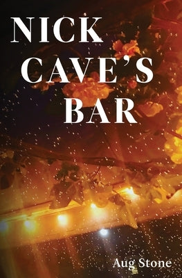 Nick Cave's Bar Paperback Aug Stone