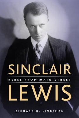 Sinclair Lewis: Rebel from Main Street Paperback Borealis Books
