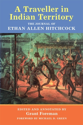 A Traveler in Indian Territory: The Journal of Ethan Allen Hitchcock Paperback University of Oklahoma Press