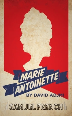Marie Antoinette Paperback Samuel French, Inc.