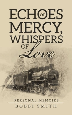 Echoes of Mercy, Whispers of Love: Personal Memoirs Paperback WestBow Press