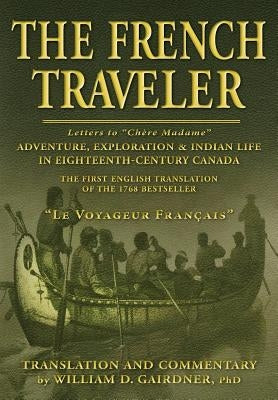 The French Traveler: Adventure, Exploration & Indian Life In Eighteenth-Century Canada Kinetics Design - Kdbooks.CA