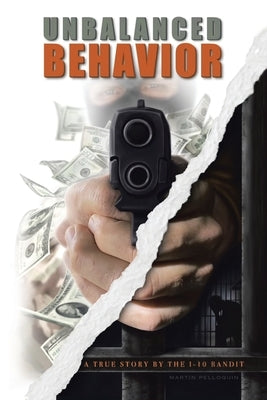 Unbalanced Behavior: True Story of the 1-10 Bandit Paperback Authorhouse