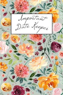 Important Date Keeper: Watercolor Floral Paperback Independently Published