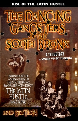The Dancing Gangsters of the South Bronx: Rise of the Latin Hustle Paperback Latin Empire