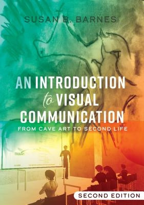 An Introduction to Visual Communication: From Cave Art to Second Life (2nd Edition) Paperback Peter Lang Inc., International Academic Publi