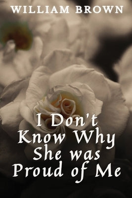 I Don't Know Why She Was Proud of Me Paperback McClure Publishing, Inc.