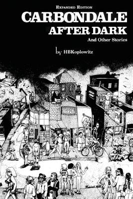 Carbondale After Dark And Other Stories: Expanded Edition Dome Publications