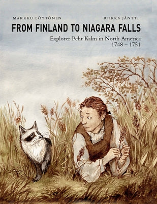 From Finland to Niagara Falls: Explorer Pehr Kalm in North America 1748-1751 Paperback Buffalo Heritage