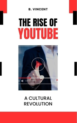 The Rise of YouTube: A Cultural Revolution Paperback Blurb