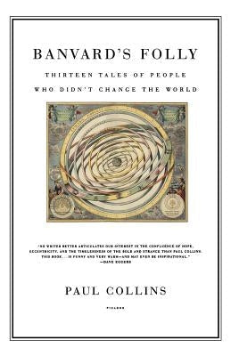 Banvard's Folly: Thirteen Tales of People Who Didn't Change the World Paperback Picador USA