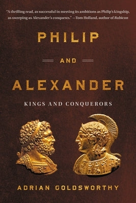 Philip and Alexander: Kings and Conquerors Paperback Basic Books