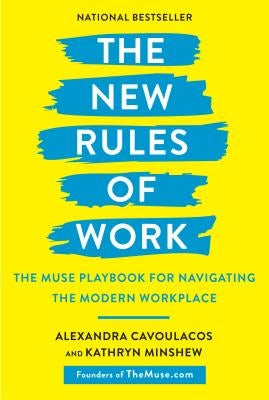 The New Rules of Work: The Muse Playbook for Navigating the Modern Workplace Paperback Currency