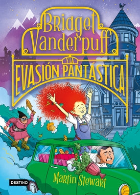 Bridget Vanderpuff 1. Bridget Vanderpuff Y La Evasión Pantástica / Bridget Vanderpuff and the Baked Escape #1 by Stewart, Martin