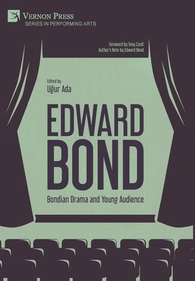 Edward Bond: Bondian Drama and Young Audience by Ada, Uğur