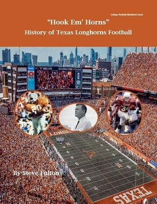 Hook em' Horns - History of Texas Longhorns Football Paperback Steve Fulton