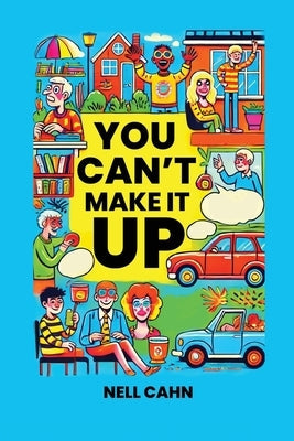 You Can't Make It Up Paperback Nell Cahn