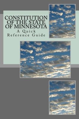 The Constitution of the State of Minnesota: A Quick Reference Guide by Ball, Timothy