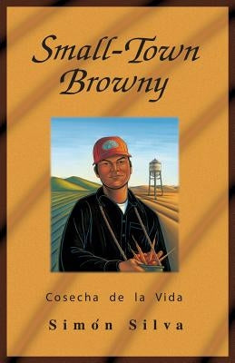 Small-Town Browny: Cosecha de La Vida Paperback Outskirts Press