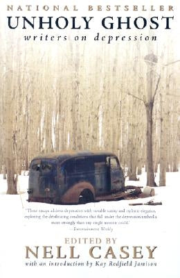 Unholy Ghost: Writers on Depression by Casey, Nell