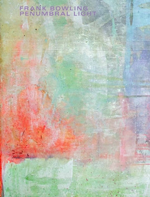 Frank Bowling: Penumbral Light Paperback Hauser & Wirth Publishers