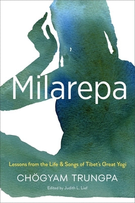 Milarepa: Lessons from the Life and Songs of Tibet's Great Yogi Paperback Shambhala