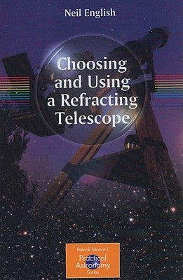 Choosing and Using a Refracting Telescope Paperback Springer