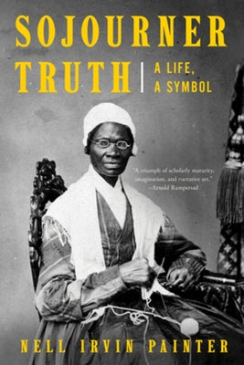 Sojourner Truth: A Life, a Symbol Paperback W. W. Norton & Company