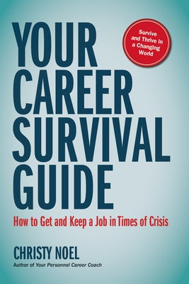 Your Career Survival Guide: How to Get and Keep a Job in Times of Crisis Paperback Bbl Publishing