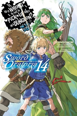Is It Wrong to Try to Pick Up Girls in a Dungeon? on the Side: Sword Oratoria, Vol. 14 (Light Novel): Volume 14 by Omori, Fujino
