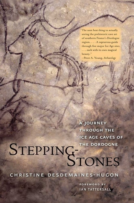 Stepping-Stones: A Journey Through the Ice Age Caves of the Dordogne Paperback Yale University Press