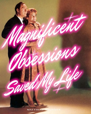 Matthias Brunner: Magnificent Obsessions Saved My Life Paperback Patrick Frey Edition