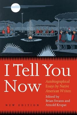 I Tell You Now (Second Edition): Autobiographical Essays by Native American Writers Paperback Bison